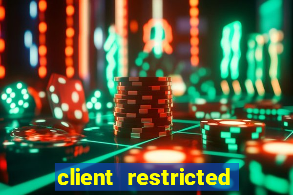 client restricted for action withdraw